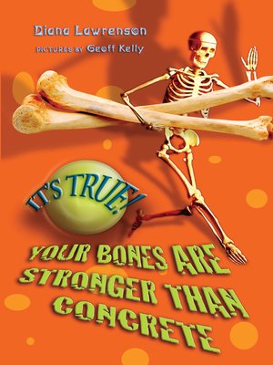 cover image of It's True! Your Bones are Stronger Than Concrete